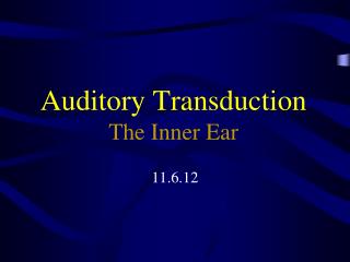 Auditory Transduction The Inner Ear