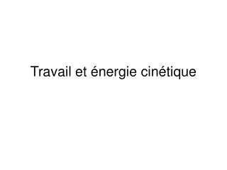 Travail et énergie cinétique