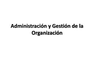 Administración y Gestión de la Organización