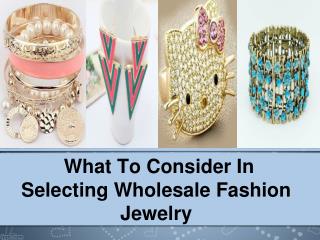 What to consider in selecting wholesale fashion jewelry