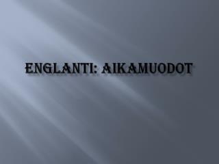 Englanti: aikamuodot