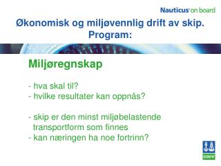Økonomisk og miljøvennlig drift av skip. Program: