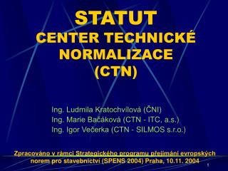 STATUT CENTER TECHNICKÉ NORMALIZACE (CTN)
