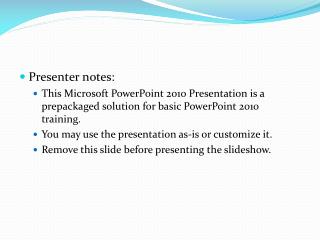 Presenter notes: This Microsoft PowerPoint 2010 Presentation is a prepackaged solution for basic PowerPoint 2010 trainin