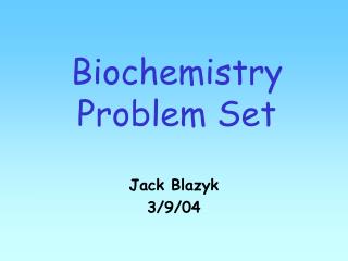 Biochemistry Problem Set
