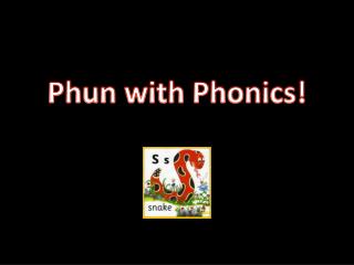 Phun with Phonics !