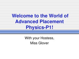Welcome to the World of Advanced Placement Physics-P1!