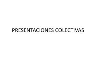 PRESENTACIONES COLECTIVAS