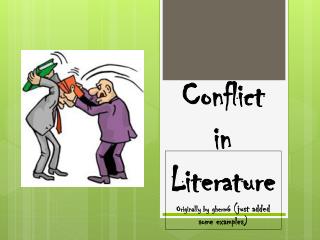 Conflict in Literature Originally by gherm6 (just added some examples)