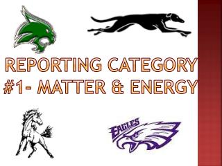 Reporting category #1- Matter &amp; Energy