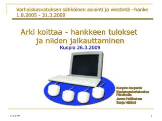 Varhaiskasvatuksen sähköinen asiointi ja viestintä –hanke 1.8.2005 - 31.3.2009