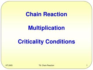 Chain Reaction Multiplication Criticality Conditions