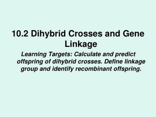 10.2 Dihybrid Crosses and Gene Linkage