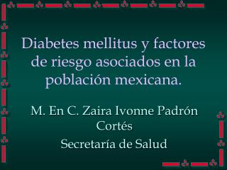 Diabetes mellitus y factores de riesgo asociados en la población mexicana.