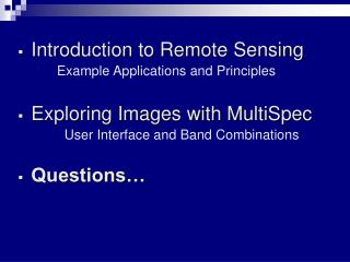 Introduction to Remote Sensing 		 Example Applications and Principles