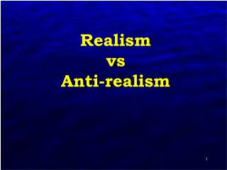 Realism vs Anti-realism