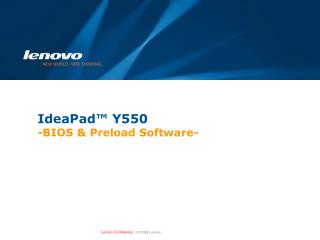 IdeaPad™ Y550 -BIOS &amp; Preload Software-