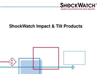 ShockWatch Impact & Tilt Products