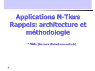 Applications N-Tiers Rappels: architecture et méthodologie