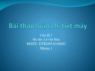 Bài thảo luận chi tiết máy