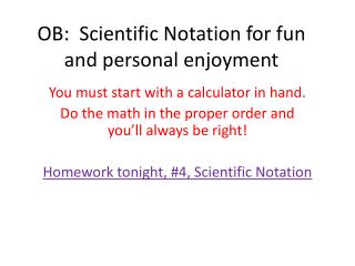 OB: Scientific Notation for fun and personal enjoyment