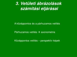 3. Vetületi ábrázolások számítási eljárásai