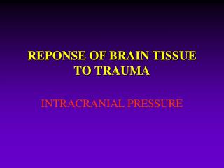 REPONSE OF BRAIN TISSUE TO TRAUMA