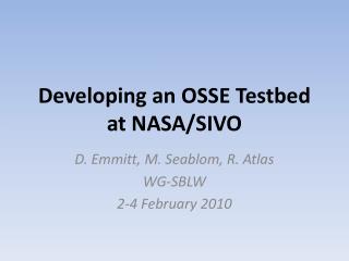 Developing an OSSE Testbed at NASA/SIVO