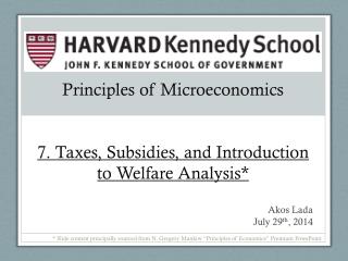 Principles of Microeconomics 7. Taxes, Subsidies, and Introduction to Welfare Analysis*