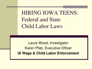 HIRING IOWA TEENS: Federal and State Child Labor Laws