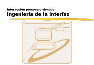 Interacción persona-ordenador Ingeniería de la interfaz