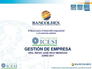 GESTIÓN DE EMPRESA ARQ. DIEGO JOSÉ RICO MENDOZA JUNIO 2011
