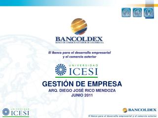 GESTIÓN DE EMPRESA ARQ. DIEGO JOSÉ RICO MENDOZA JUNIO 2011