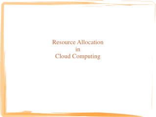 Resource Allocation in Cloud Computing