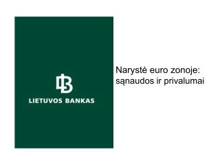 Narystė euro zonoje: sąnaudos ir privalumai