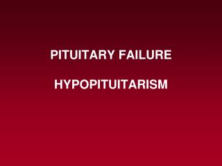 PITUITARY FAILURE H Y POPITUITARIS M