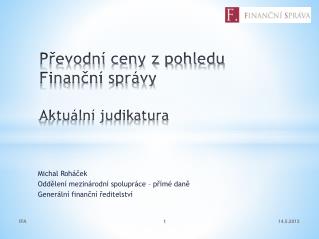 Převodní ceny z pohledu Finanční správy Aktuální judikatura