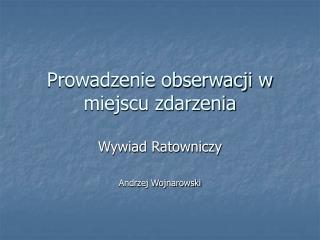 Prowadzenie obserwacji w miejscu zdarzenia