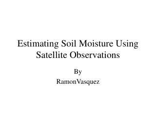 Estimating Soil Moisture Using Satellite Observations