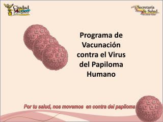 Por tu salud, nos movemos en contra del papiloma