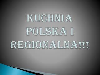 Kuchnia polska i regionalna!!!