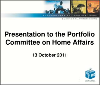 Presentation to the Portfolio Committee on Home Affairs 13 October 2011