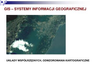 GIS – SYSTEMY INFORMACJI GEOGRAFICZNEJ