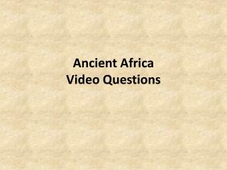 Ancient Africa Video Questions