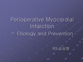 Perioperative Myocardial Infarction - Etiology and Prevention