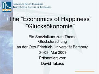 The ”Economics of Happiness” ”Glücksökonomie”