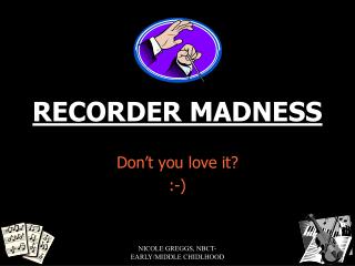 RECORDER MADNESS