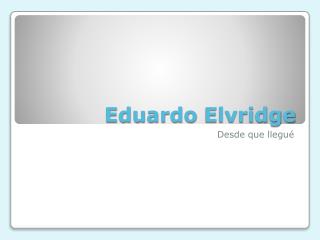 Eduardo Elvridge
