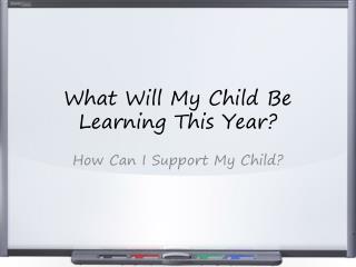 What Will My Child Be Learning This Year?