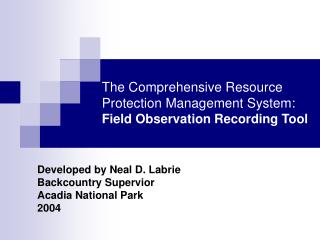 The Comprehensive Resource Protection Management System: Field Observation Recording Tool